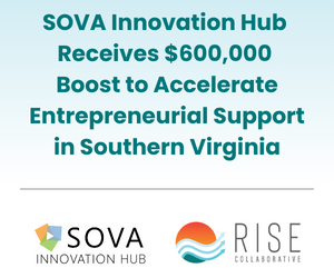 SOVA Innovation Hub Receives $600,000 Boost to Accelerate Entrepreneurial Support in Southern Virginia